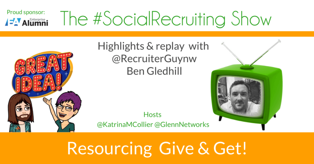Resourcing Give & Get | @RecruiterGuynw on The #SocialRecruiting Show Katrina Collier