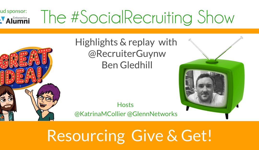 Resourcing Give & Get | @RecruiterGuynw on The #SocialRecruiting Show