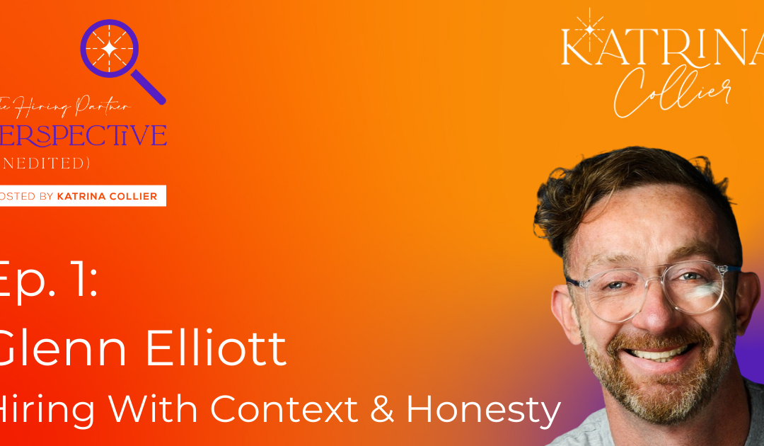 Glenn Elliott: Hiring With Context & Vulnerability