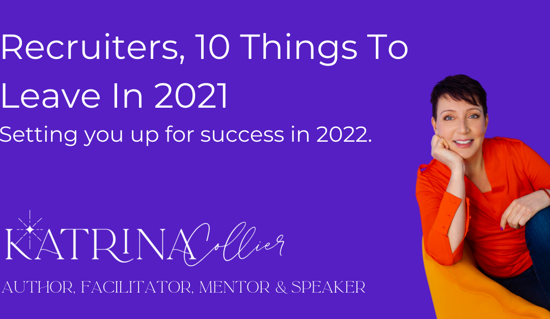 Recruiters, 10 Things To Leave In 2021