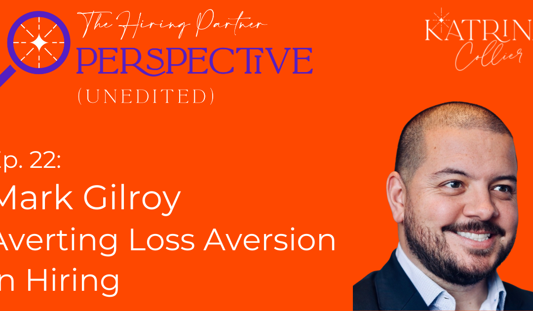 Mark Gilroy: Loss Aversion & Hiring