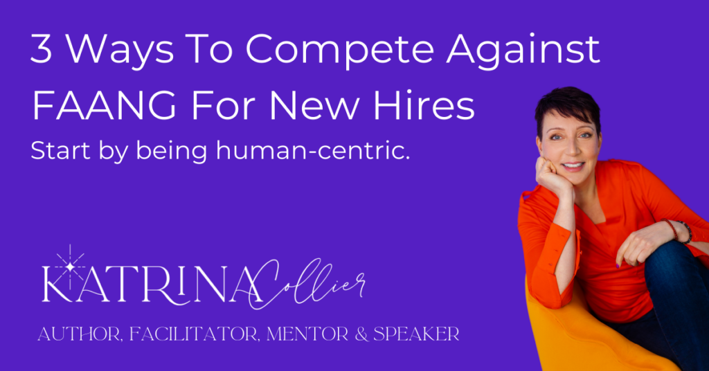 3 Ways To Compete Against FAANG For New Hires Katrina Collier