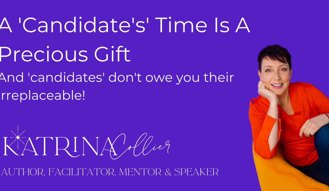 A ‘Candidate’s’ Time Is A Precious Gift!