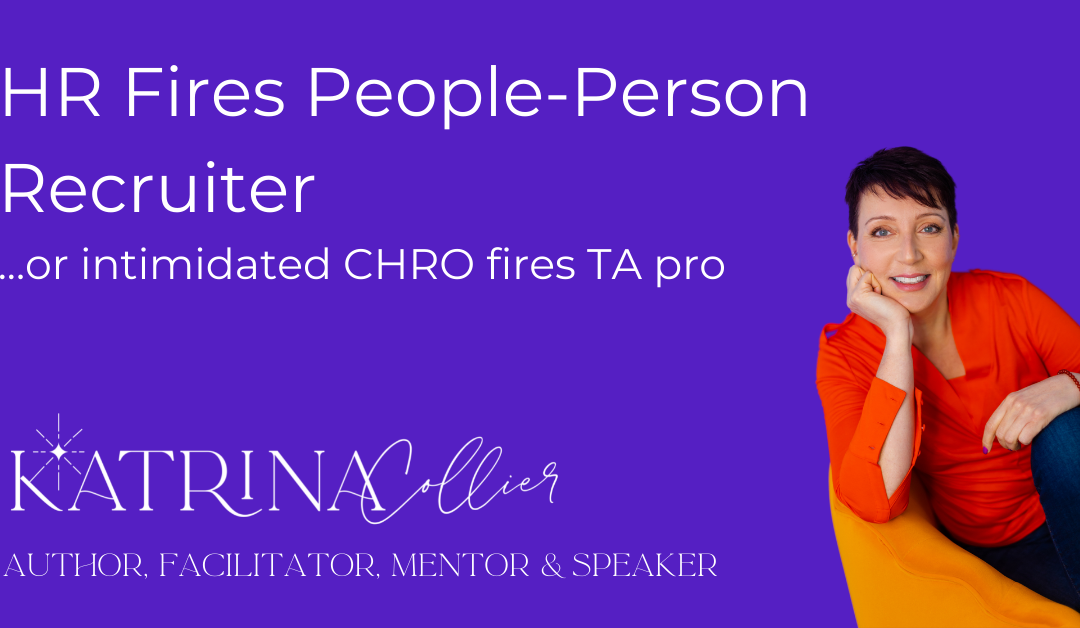 HR fires ‘people person’​ recruiter!