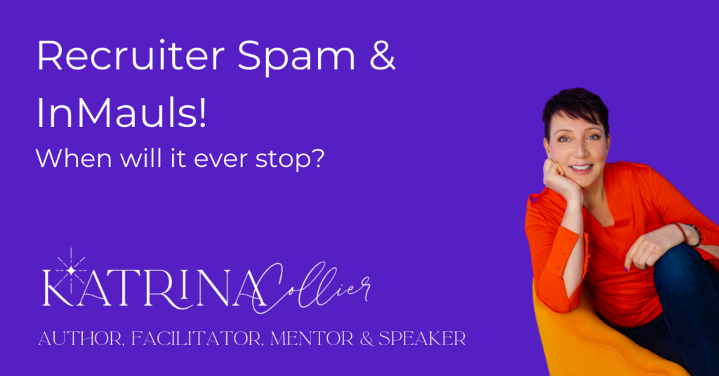 Recruiter Spam & InMauls! Katrina Collier