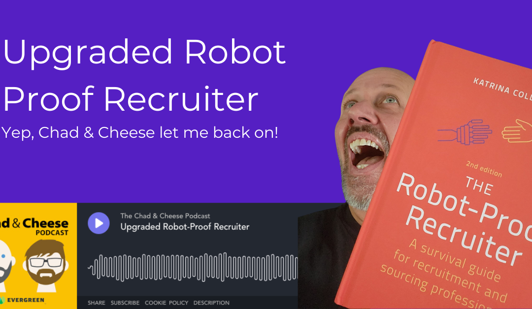 Interview: The Chad & Cheese Podcast – Upgraded Robot-Proof Recruiter