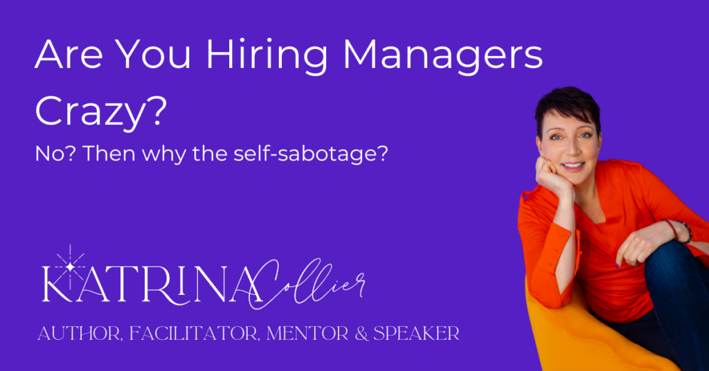 Ever wondered if your hiring managers are crazy for the self sabotage