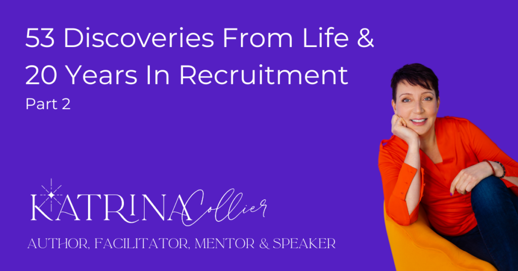 53 Discoveries from Life & 20+ Years in Recruitment (Part 2)