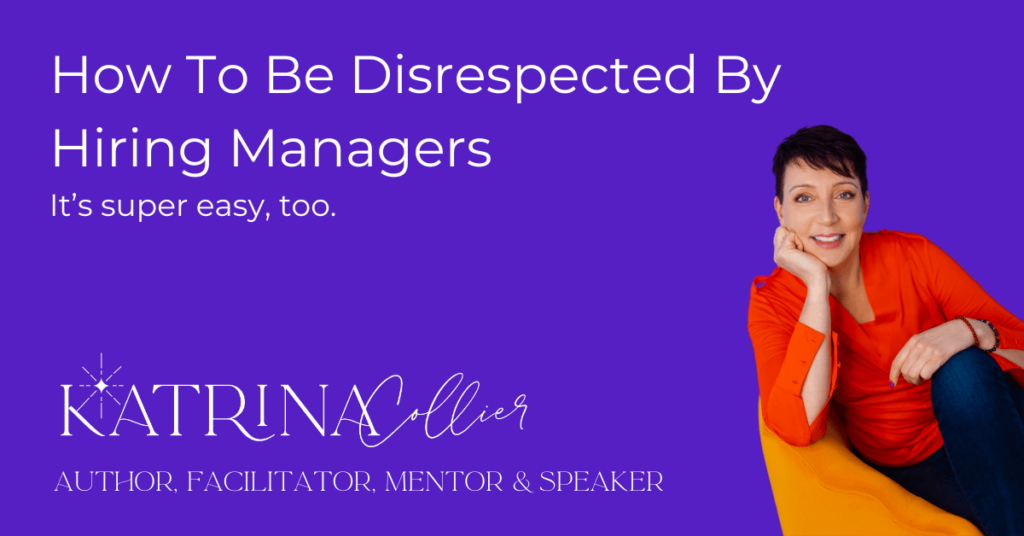 How to be disrespected by hiring managers