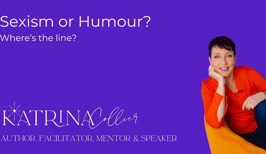 Sexism or Humour: Where’s the Line?