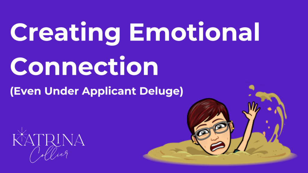 Creating emotional connection under applicant deluge