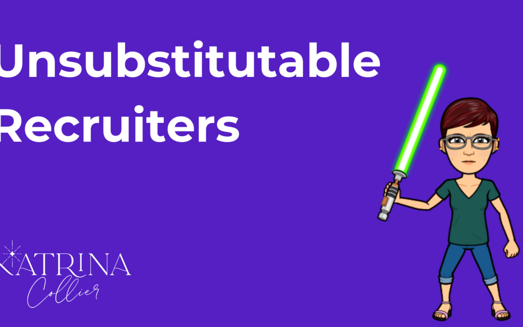 Substitute? 3 Ways To Be An Unsubstitutable Recruiter