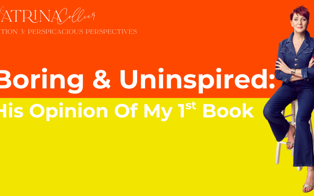 Boring & Uninspired: His Opinion Of My Book